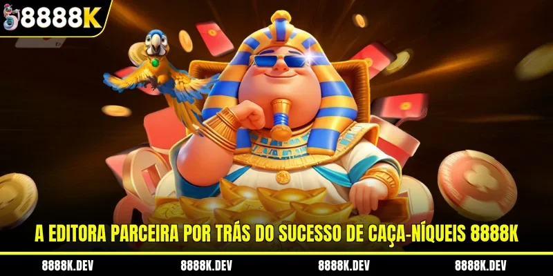 A editora parceira por trás do sucesso de caça-níqueis 8888K
