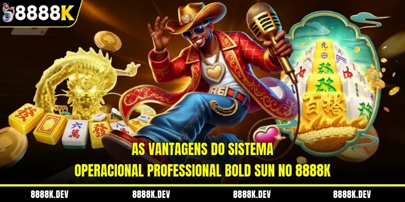 As vantagens do sistema operacional professional Bold Sun no 8888K