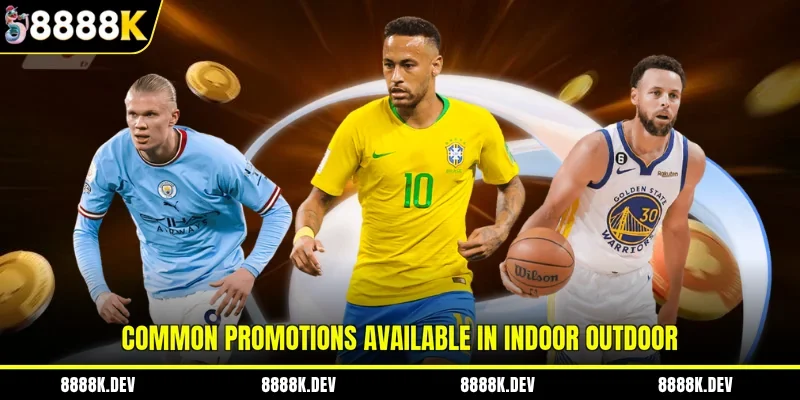 Common promotions available in Indoor Outdoor