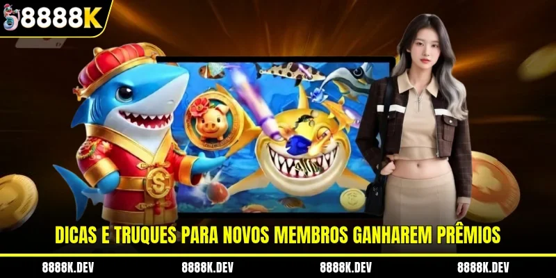 Dicas e truques para novos membros ganharem prêmios