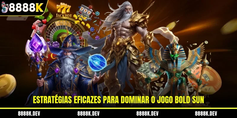 Estratégias eficazes para dominar o jogo Bold Sun
