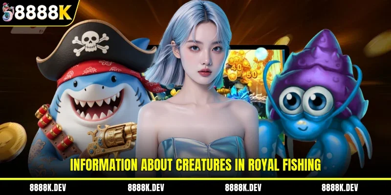 Information about creatures in Royal Fishing