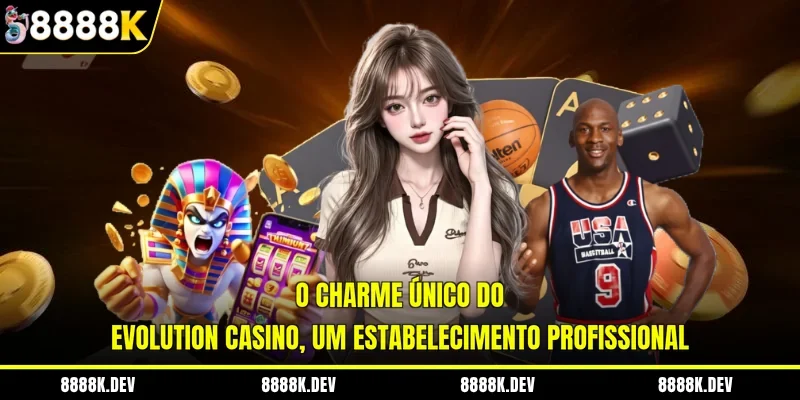 O charme único do Evolution Casino, um estabelecimento profissional