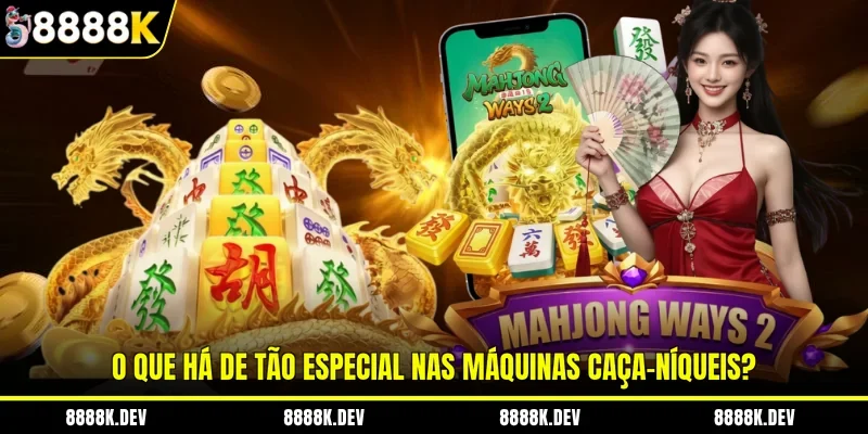 O que há de tão especial nas máquinas caça-níqueis?