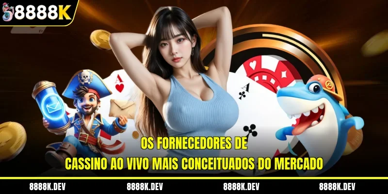 Os fornecedores de cassino ao vivo mais conceituados do mercado