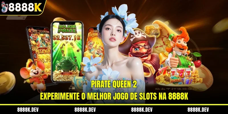 Pirate Queen 2 - Experimente O Melhor Jogo De Slots Na 8888K