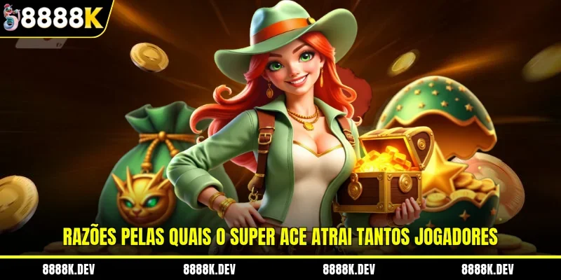 Razões pelas quais o Super Ace atrai tantos jogadores