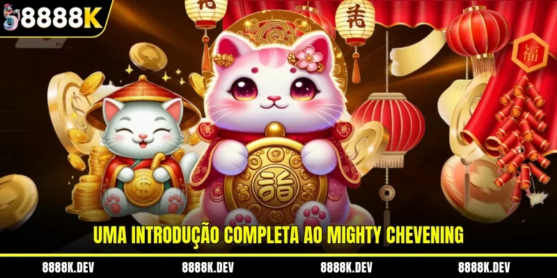Uma introdução completa ao Mighty Chevening