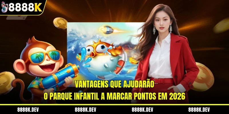Vantagens que ajudarão o parque infantil a marcar pontos em 2026